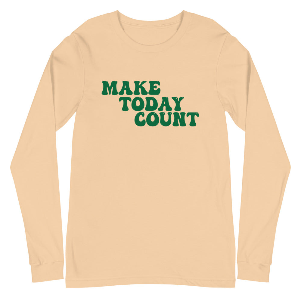 Make Today Count Unisex Long Sleeve Tee (Green)