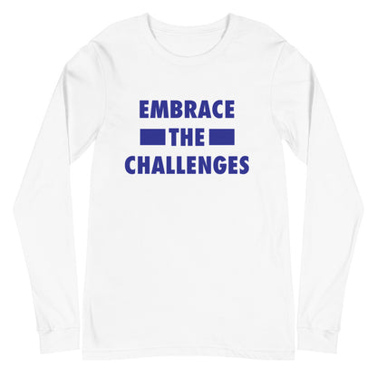 Embrace The Challenges Unisex Long Sleeve Tee