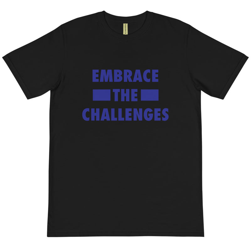 Embrace The Challenges Organic T-Shirt