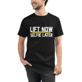 Lift Now Selfie Later Organic T-Shirt