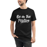 Be On The Positive Organic T-Shirt