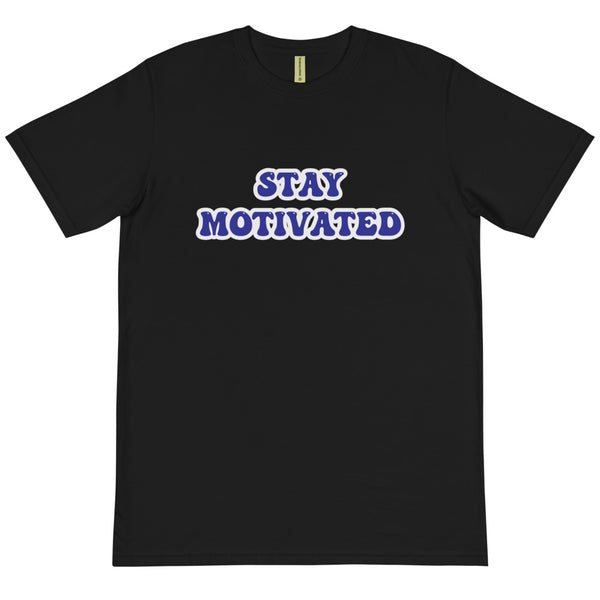 Stay Motivated Organic T-Shirt