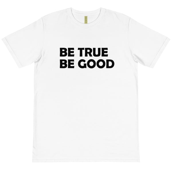 Be True Be Good Organic T-Shirt (Black)