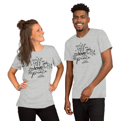 Drink Coffee Give Love Unisex T-Shirt