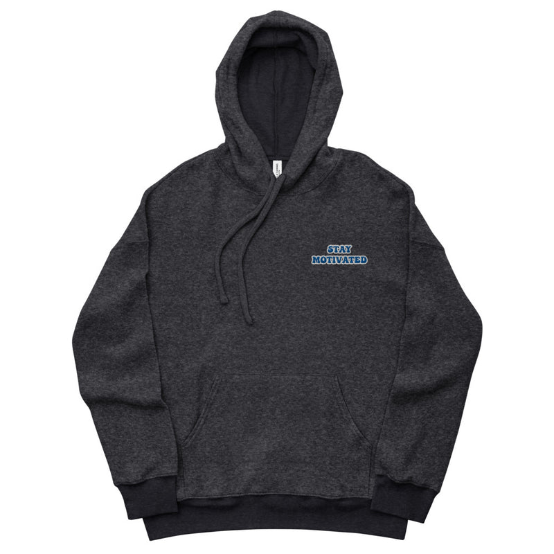 Stay Motivated Unisex Sueded Fleece Hoodie