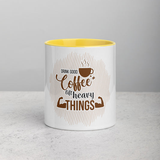Drink Good Coffee Lift Heavy Things Mug with Color Inside
