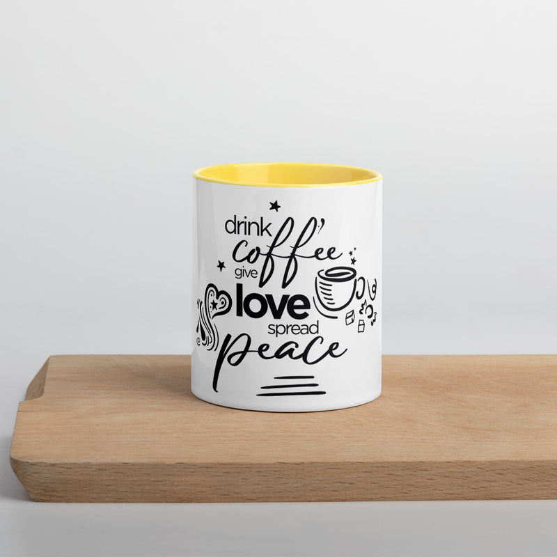 Drink Coffee Give Love Spread Peace Mug with Color Inside