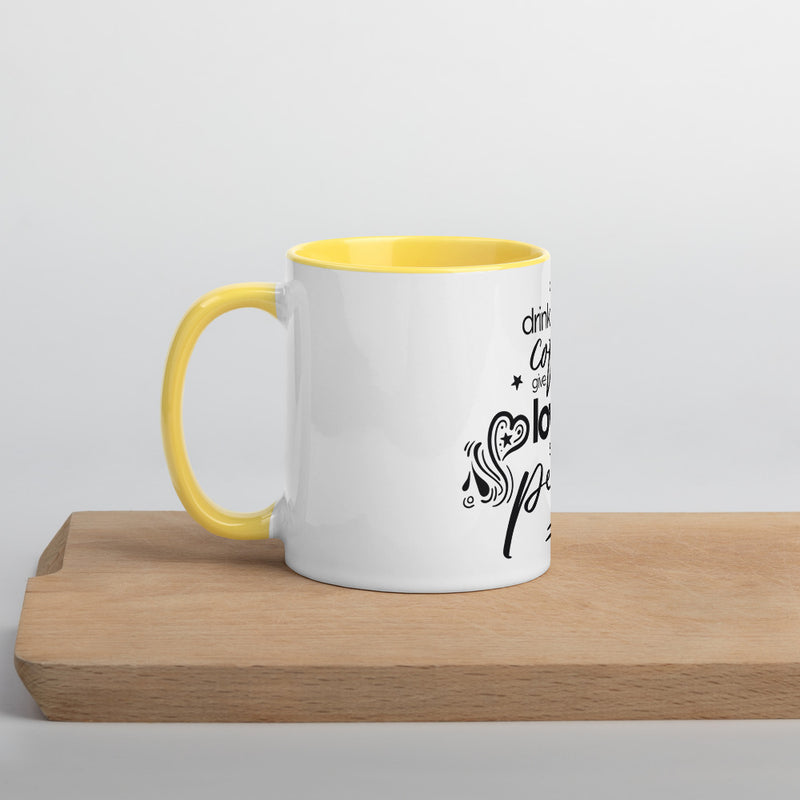 Drink Coffee Give Love Spread Peace Mug with Color Inside