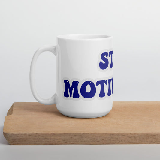 Stay Motivated White glossy mug