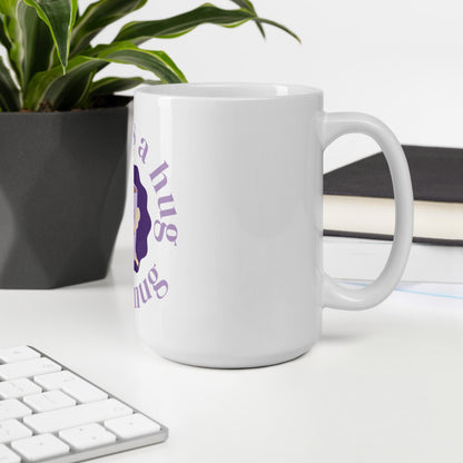 Coffee is a Hug in Mug White glossy mug