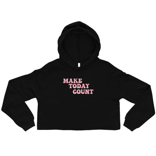 Make Today Count Crop Hoodie
