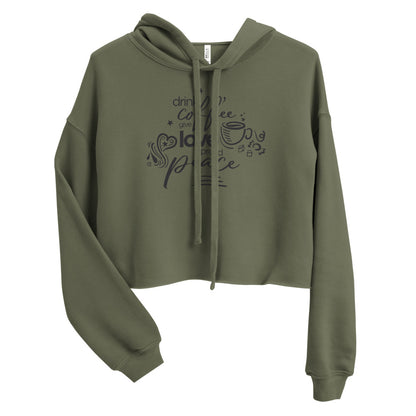 Drink Coffee Give Love Spread Peace Cropped Hoodie