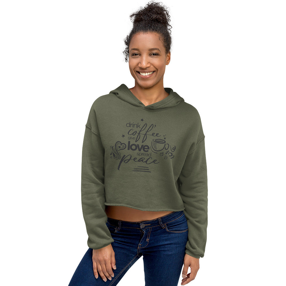 Drink Coffee Give Love Spread Peace Cropped Hoodie