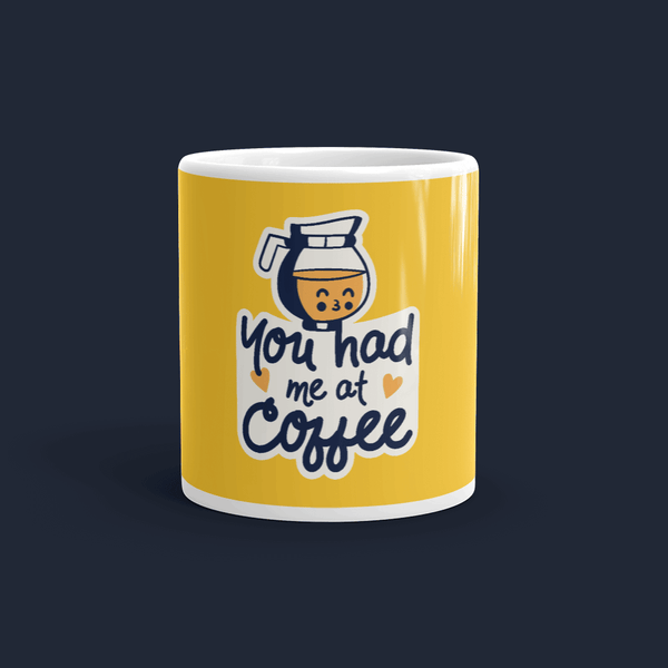You had me at Coffee Customized Coffee Mug